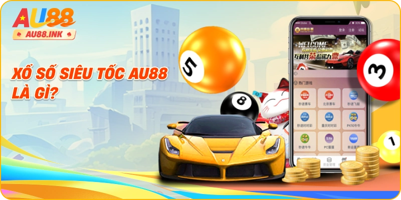 Xổ số siêu tốc AU88 là gì?